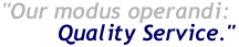 Our modus operandi: Quality Service